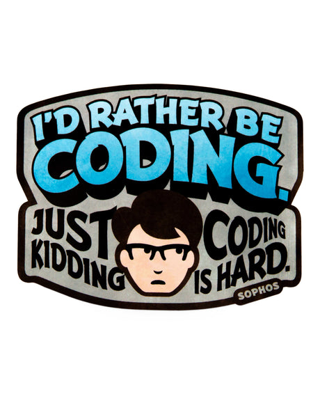 laptop sticker with "I'd rather be coding. Just kidding coding is hard" text